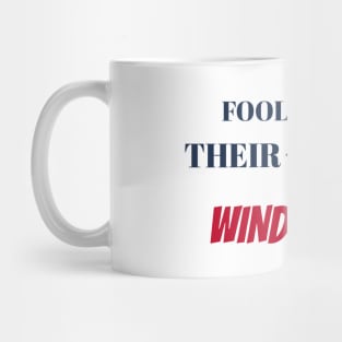 Fools Who Run Their Mouth Off Wind Up Dead Mug